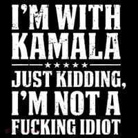 IM With Kamala Just Kidding IM Not A Fucking Idiot Sustainable Bucket Hat