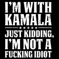 IM With Kamala Just Kidding IM Not A Fucking Idiot Button