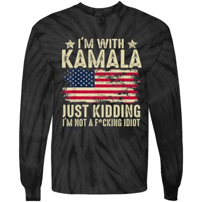 IM With Kamala Just Kidding Not Idiot Funny Election 2024 Tie-Dye Long Sleeve Shirt