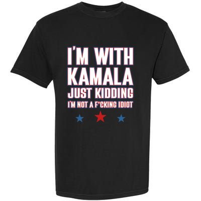 IM With Kamala Just Kidding Not Idiot Retro Election 2024 Garment-Dyed Heavyweight T-Shirt