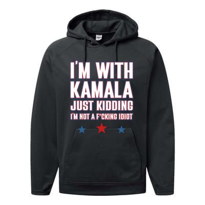 IM With Kamala Just Kidding Not Idiot Retro Election 2024 Performance Fleece Hoodie