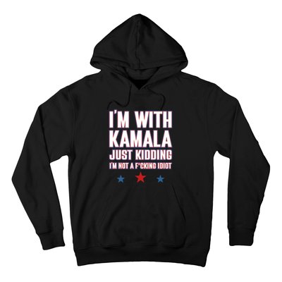 IM With Kamala Just Kidding Not Idiot Retro Election 2024 Hoodie