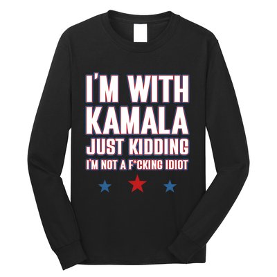 IM With Kamala Just Kidding Not Idiot Retro Election 2024 Long Sleeve Shirt