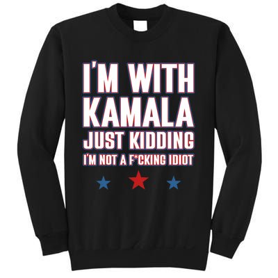 IM With Kamala Just Kidding Not Idiot Retro Election 2024 Sweatshirt