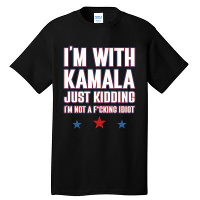 IM With Kamala Just Kidding Not Idiot Retro Election 2024 Tall T-Shirt