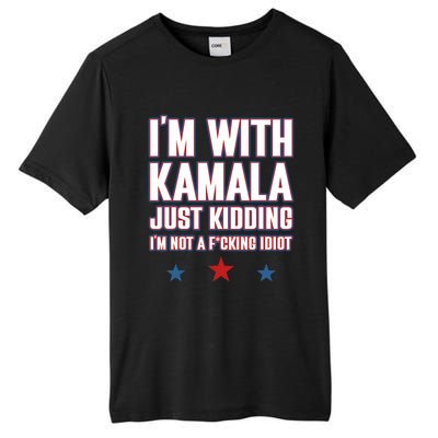 IM With Kamala Just Kidding Not Idiot Retro Election 2024 Tall Fusion ChromaSoft Performance T-Shirt