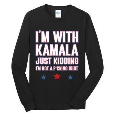 IM With Kamala Just Kidding Not Idiot Retro Election 2024 Tall Long Sleeve T-Shirt