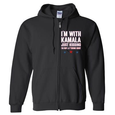 IM With Kamala Just Kidding Not Idiot Retro Election 2024 Full Zip Hoodie