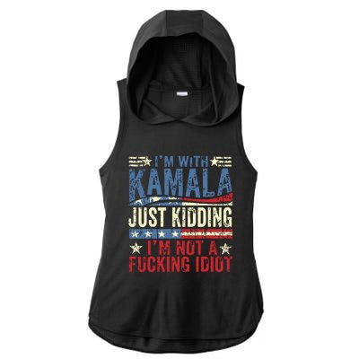 IM With Kamala Just Kidding IM Not A Fucking Idiot Funny Ladies PosiCharge Tri-Blend Wicking Draft Hoodie Tank