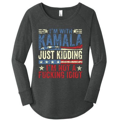 IM With Kamala Just Kidding IM Not A Fucking Idiot Funny Women's Perfect Tri Tunic Long Sleeve Shirt