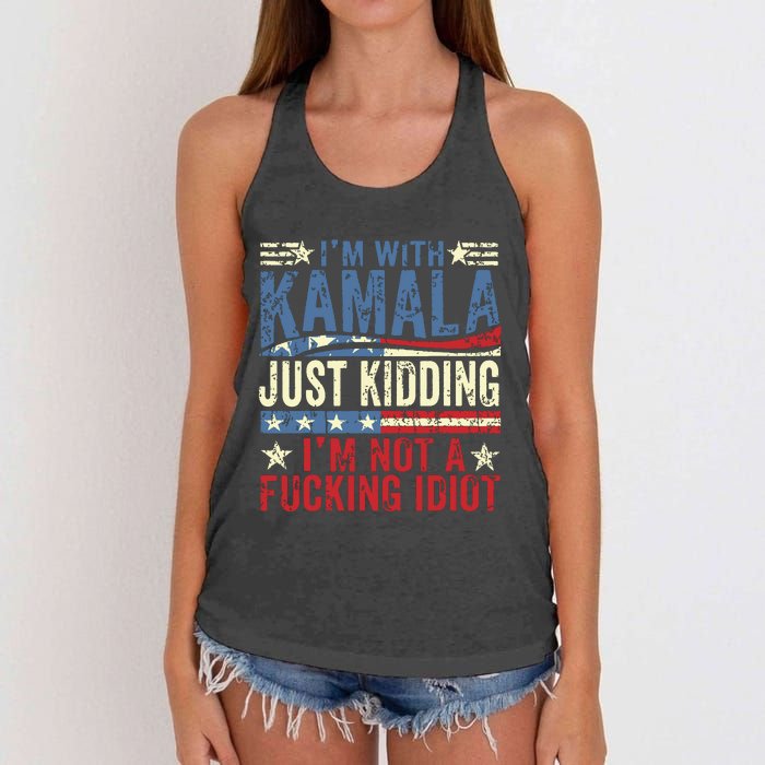 IM With Kamala Just Kidding IM Not A Fucking Idiot Funny Women's Knotted Racerback Tank