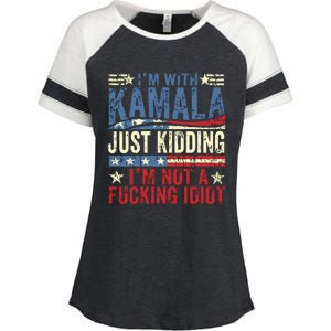 IM With Kamala Just Kidding IM Not A Fucking Idiot Funny Enza Ladies Jersey Colorblock Tee