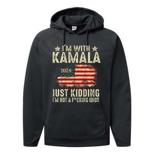 Im With Kamala Just Kidding Not Idiot Performance Fleece Hoodie