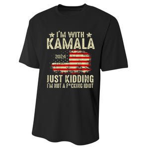 Im With Kamala Just Kidding Not Idiot Performance Sprint T-Shirt