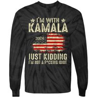 Im With Kamala Just Kidding Not Idiot Tie-Dye Long Sleeve Shirt