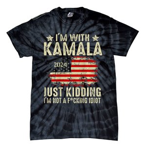 Im With Kamala Just Kidding Not Idiot Tie-Dye T-Shirt