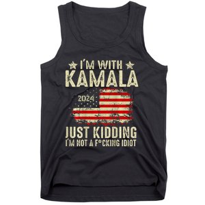 Im With Kamala Just Kidding Not Idiot Tank Top