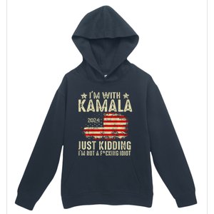 Im With Kamala Just Kidding Not Idiot Urban Pullover Hoodie