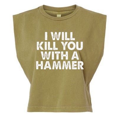 I Will Kill You With A Hammer Funny Saying Garment-Dyed Women's Muscle Tee