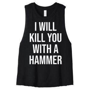 I Will Kill You With A Hammer Funny Saying Women's Racerback Cropped Tank