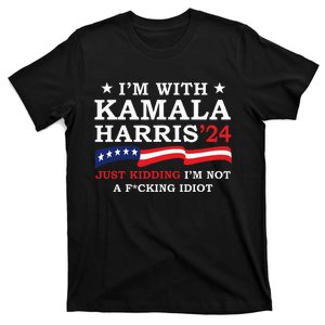 IM With Kamala Just Kidding IM Not Idiot T-Shirt