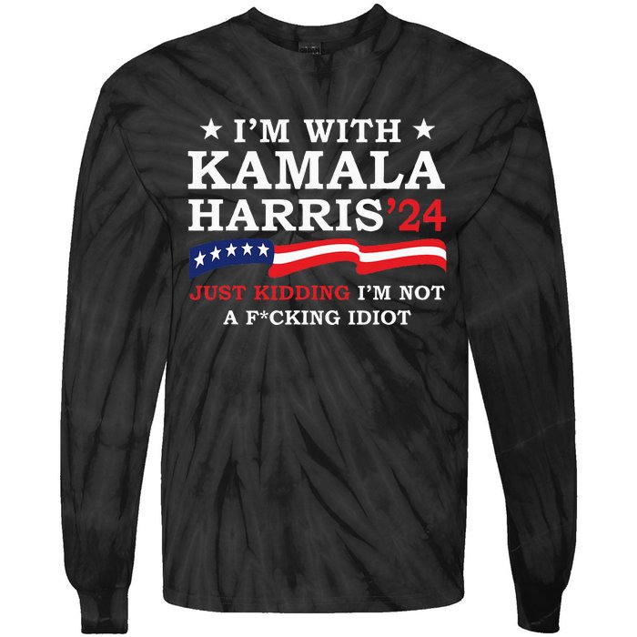 IM With Kamala Just Kidding IM Not Idiot Tie-Dye Long Sleeve Shirt