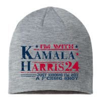 IM With Kamala Just Kidding Not Idiot Retro Election 2024 Sustainable Beanie