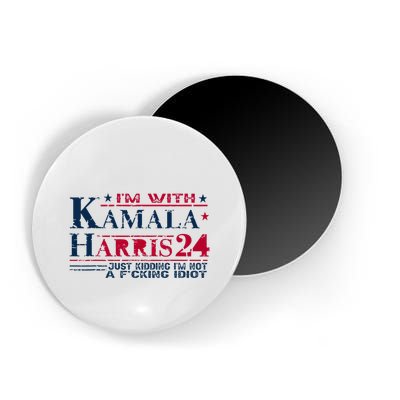 IM With Kamala Just Kidding Not Idiot Retro Election 2024 Magnet