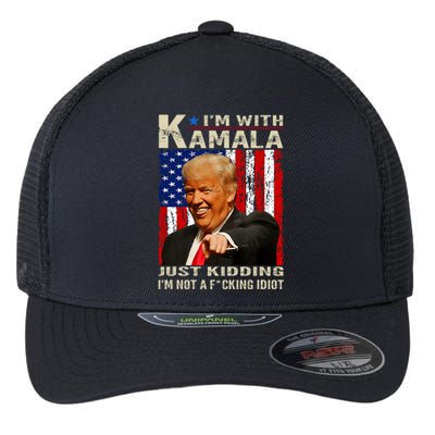 IM With Kamala Just Kidding IM Not A Fucking Idiot Flexfit Unipanel Trucker Cap