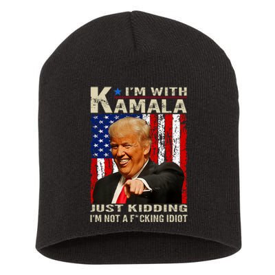 IM With Kamala Just Kidding IM Not A Fucking Idiot Short Acrylic Beanie