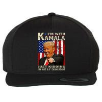 IM With Kamala Just Kidding IM Not A Fucking Idiot Wool Snapback Cap