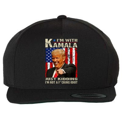 IM With Kamala Just Kidding IM Not A Fucking Idiot Wool Snapback Cap