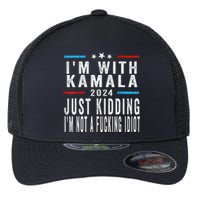 IM With Kamala Just Kidding Not Idiot Funny 2024 Election Gift Flexfit Unipanel Trucker Cap