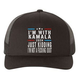 IM With Kamala Just Kidding Not Idiot Funny 2024 Election Gift Yupoong Adult 5-Panel Trucker Hat