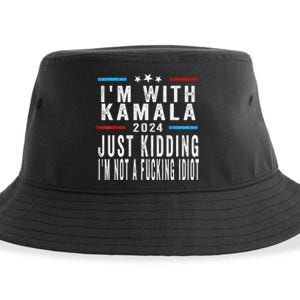 IM With Kamala Just Kidding Not Idiot Funny 2024 Election Gift Sustainable Bucket Hat