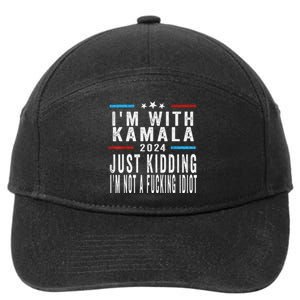 IM With Kamala Just Kidding Not Idiot Funny 2024 Election Gift 7-Panel Snapback Hat