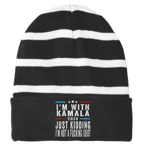 IM With Kamala Just Kidding Not Idiot Funny 2024 Election Gift Striped Beanie with Solid Band