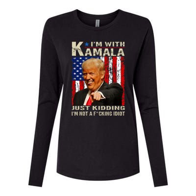 IM With Kamala Just Kidding IM Not A Fucking Idiot Womens Cotton Relaxed Long Sleeve T-Shirt