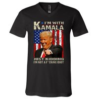 IM With Kamala Just Kidding IM Not A Fucking Idiot V-Neck T-Shirt