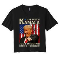 IM With Kamala Just Kidding IM Not A Fucking Idiot Women's Crop Top Tee