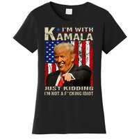 IM With Kamala Just Kidding IM Not A Fucking Idiot Women's T-Shirt