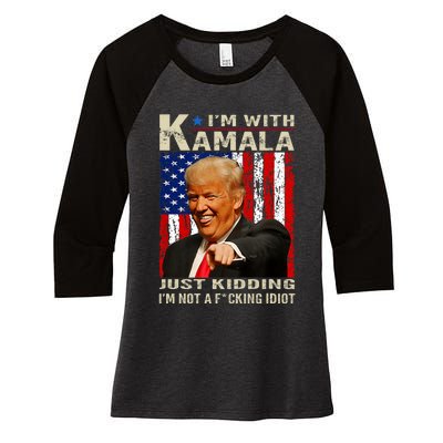 IM With Kamala Just Kidding IM Not A Fucking Idiot Women's Tri-Blend 3/4-Sleeve Raglan Shirt