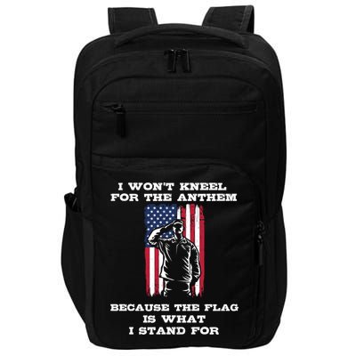 I Won't Kneel For The Anthem Because I Stand For The Flag Cool Gift Impact Tech Backpack