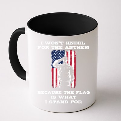 I Won't Kneel For The Anthem Because I Stand For The Flag Cool Gift Mug