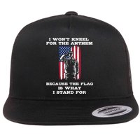 I Won't Kneel For The Anthem Because I Stand For The Flag Cool Gift Flat Bill Trucker Hat