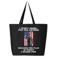 I Won't Kneel For The Anthem Because I Stand For The Flag Cool Gift 25L Jumbo Tote