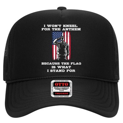 I Won't Kneel For The Anthem Because I Stand For The Flag Cool Gift Trucker Hat