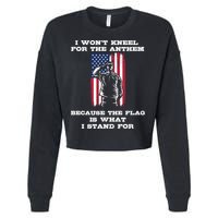 I Won't Kneel For The Anthem Because I Stand For The Flag Cool Gift Cropped Pullover Crew