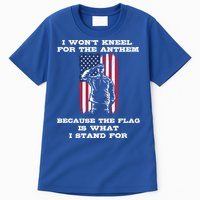 I Won't Kneel For The Anthem Because I Stand For The Flag Cool Gift Tall T-Shirt