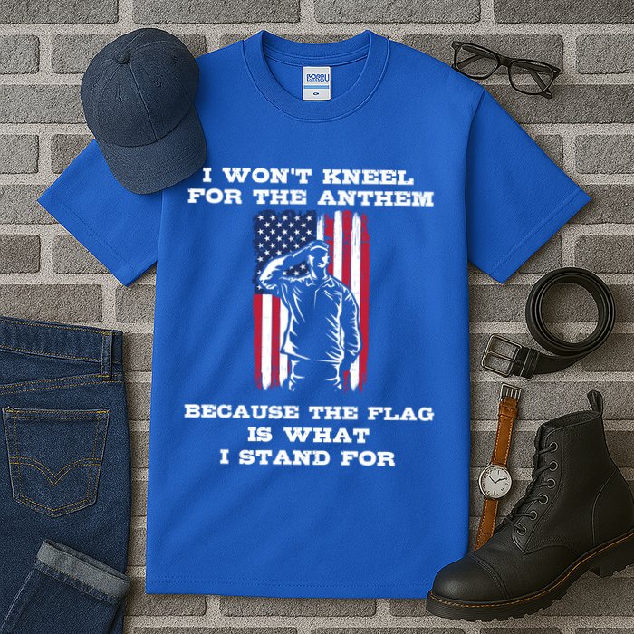 I Won't Kneel For The Anthem Because I Stand For The Flag Cool Gift Tall T-Shirt